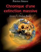 Couverture du livre « Chronique d'une extinction massive ; Oulan Bator t.1 » de Patrice Sinave aux éditions Benevent