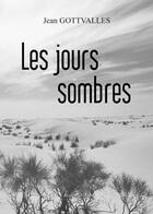 Couverture du livre « Les jours sombres » de Jean Gottvalles aux éditions Benevent