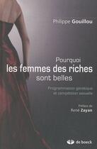 Couverture du livre « Pourquoi les femmes des riches sont belles ; programmation génétique et compétition sexuelle » de Philippe Gouillou aux éditions De Boeck Superieur
