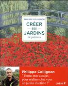 Couverture du livre « Créez des jardins de peintres » de Philippe Collignon aux éditions Chene