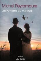 Couverture du livre « Les amants du maquis » de Michel Peyramaure aux éditions De Boree