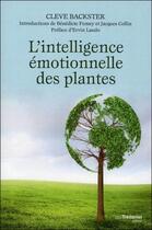 Couverture du livre « L'intelligence émotionnelle des plantes » de Cleve Backster aux éditions Guy Trédaniel