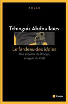 Couverture du livre « Le fardeau des idoles » de Tchinguiz Abdoullaiev aux éditions Editions De L'aube