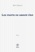 Couverture du livre « Les morts ne savent rien » de Marie Depusse aux éditions P.o.l