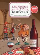 Couverture du livre « Les fondus du vin du Beaujolais » de Christophe Cazenove et Collectif et Herve Richez aux éditions Bamboo