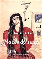 Couverture du livre « Noces de sang » de Fedérico Garcia Lorca aux éditions Republique Des Lettres