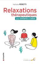 Couverture du livre « Relaxations thérapeutiques pour enfants et ados » de Nathalie Peretti aux éditions Le Souffle D'or