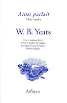 Couverture du livre « Ainsi parlait Tome 28 : W.B. Yeats : dits et maximes de vie » de William Butler Yeats aux éditions Arfuyen