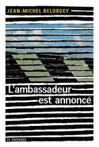 Couverture du livre « L'ambassadeur est annoncé » de Jean-Michel Belorgey aux éditions Le Passage