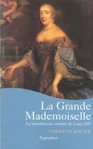 Couverture du livre « La Grande Mademoiselle » de Christian Bouyer aux éditions Pygmalion