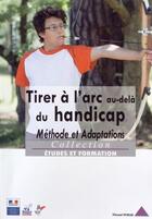 Couverture du livre « Tirer à l'arc au-delà du handicap : Méthode et adaptations » de Vincent Hybois aux éditions Insep Diffusion