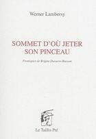 Couverture du livre « Sommet d'où jeter son pinceau » de Werner Lambersy aux éditions Taillis Pre