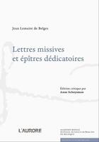 Couverture du livre « Lettres missives et épîtres dédicatoires » de Jean Lemaire De Belges aux éditions L'aurore