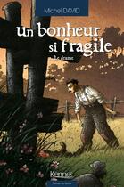 Couverture du livre « Un bonheur si fragile Tome 2 : le drame » de Michel David aux éditions Les 3 As