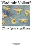 Couverture du livre « Chroniques angeliques » de Vladimir Volkoff aux éditions Fallois