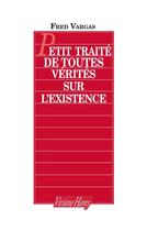 Couverture du livre « Petit traité de toutes vérités sur l'existence » de Fred Vargas aux éditions Viviane Hamy