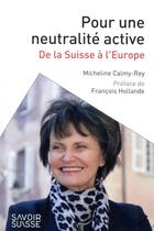 Couverture du livre « Pour une neutralité active : de la Suisse à l'Europe » de Micheline Calmy-Rey aux éditions Ppur