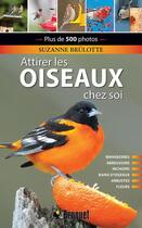 Couverture du livre « Attirer les oiseaux chez soi (2e édition) » de Suzanne Brulotte aux éditions Broquet