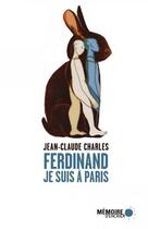 Couverture du livre « Ferdinand, je suis à Paris » de Jean-Claude Charles aux éditions Memoire D'encrier