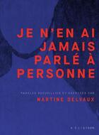 Couverture du livre « Je n'en ai jamais parlé à personne » de Martine Delvaux aux éditions Heliotrope