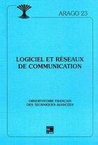 Couverture du livre « Logiciel et réseaux de communication (Arago 23). Observatoire Francais des techniques avancées » de Ofta aux éditions Tec Et Doc
