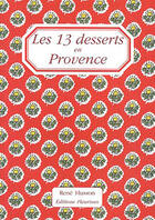 Couverture du livre « Les Treize Desserts En Provence » de Rene Husson aux éditions Fleurines