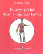 Couverture du livre « Envoye Special Dans La Cage Aux Fauves » de Armand Gatti aux éditions Cartouche