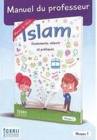Couverture du livre « Islam fondements, valeurs et pratique ; manuel du professeur ; niveau 1 » de  aux éditions Cerii