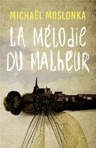 Couverture du livre « La mélodie du malheur » de Michael Moslonka aux éditions Faute De Frappe