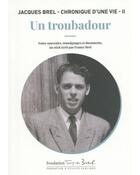Couverture du livre « Un troubadour : Jacques Brel » de France Brel aux éditions Jacques Brel