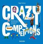 Couverture du livre « Crazy competitions ; 100 Weird and wonderful rituals from around the world » de Nigel Holmes et Julius Wiedemann aux éditions Taschen