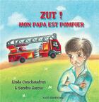 Couverture du livre « Zut ! mon papa est pompier » de Linda Conchaudron Ahouzi et Sandra Garcia aux éditions Nats