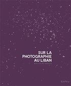Couverture du livre « Sur la photographie au Liban ; récits et essais » de C. Hachem & Salame aux éditions Kaph