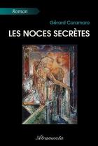 Couverture du livre « Les noces secrètes » de Gérard Caramaro aux éditions Atramenta