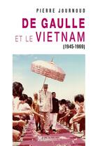 Couverture du livre « De gaulle et le vietnam 1945-1969 » de Pierre Journoud aux éditions Tallandier