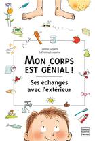 Couverture du livre « Mon corps est génial ! ses échanges avec l'extérieur » de Cristina Losantos et Cristina Junyent aux éditions Quatre Fleuves