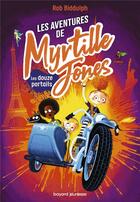 Couverture du livre « Les aventures de Myrtille Jones Tome 2 : les douze portails » de Rob Biddulph aux éditions Bayard Jeunesse