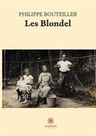 Couverture du livre « Les Blondel » de Philippe Bouteiller aux éditions Le Lys Bleu
