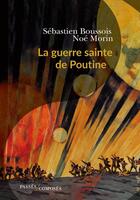 Couverture du livre « La guerre sainte de Poutine » de Sebastien Boussois et Noe Morin aux éditions Passes Composes
