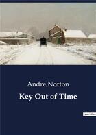 Couverture du livre « Key out of time » de Andre Norton aux éditions Culturea