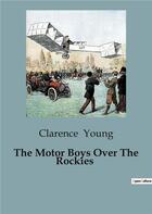 Couverture du livre « The Motor Boys Over The Rockies » de Young Clarence aux éditions Culturea