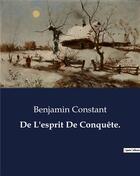 Couverture du livre « De L'esprit De Conquête. » de Benjamin Constant aux éditions Culturea