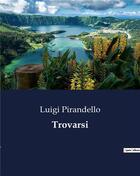Couverture du livre « Trovarsi » de Luigi Pirandello aux éditions Culturea
