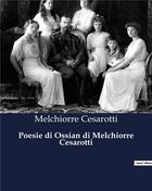 Couverture du livre « Poesie di Ossian di Melchiorre Cesarotti » de Cesarotti Melchiorre aux éditions Culturea