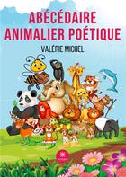 Couverture du livre « Abecedaire animalier poetique » de Valerie Michel aux éditions Le Lys Bleu
