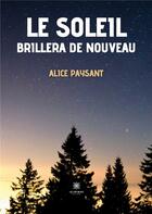 Couverture du livre « Le soleil brillera de nouveau » de Paysant Alice aux éditions Le Lys Bleu