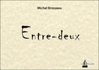 Couverture du livre « Entre-deux » de Michel Brosseau aux éditions La Gidouille
