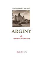 Couverture du livre « Arginy ; el resurgimiento templario » de  aux éditions Le Bibliophore