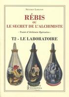 Couverture du livre « Rebis ou le secret de l'alchimiste t.2 ; le laboratoire » de Severin Lobanov aux éditions Hermesia