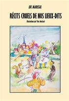 Couverture du livre « Récits cruels de nos lieux-dit » de Marissal Luc aux éditions Lumpen